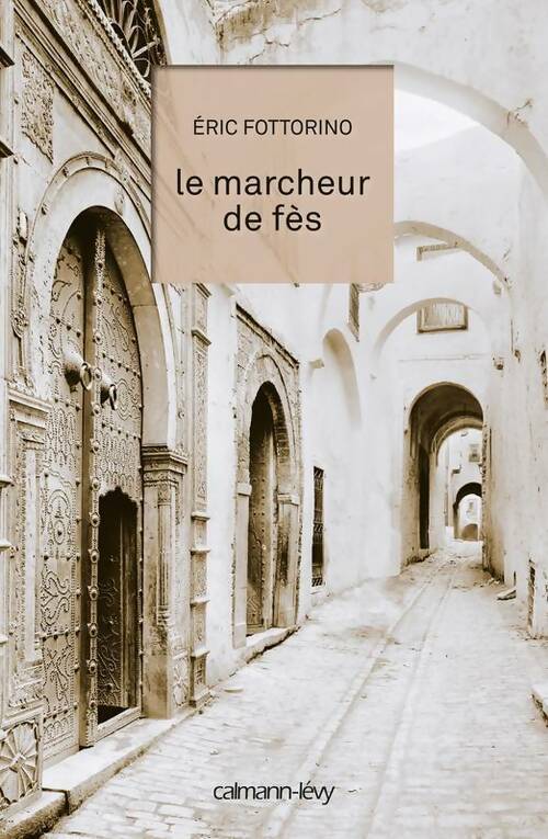 Livrenpoche : Le marcheur de Fès - Eric Fottorino - Livre