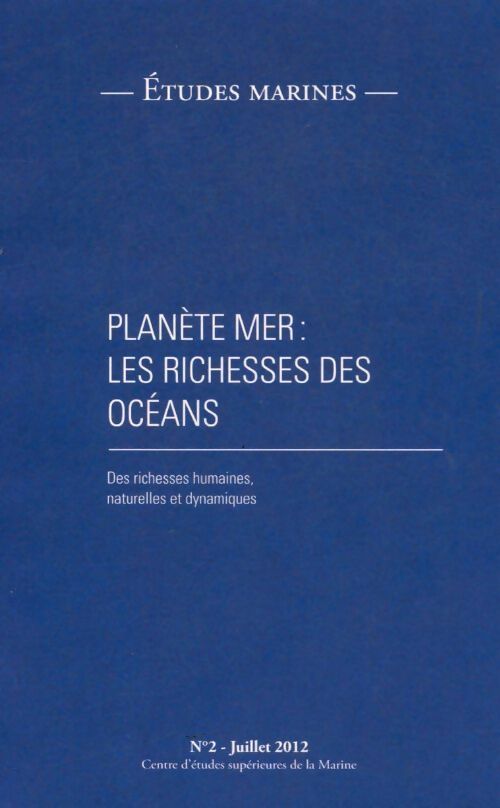 Études marines n°2 : Planète mer : Les richesses des océans - Collectif -  Centre d'études supérieurs de la Marine - Livre