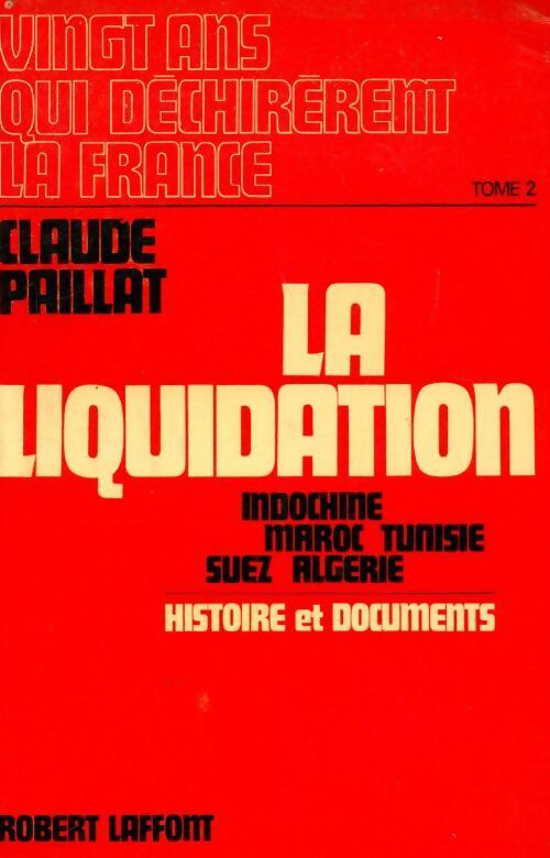 Livrenpoche : Vingt ans qui déchirèrent la France. Tome 2 : La liquidation - Claude Paillat - Livre