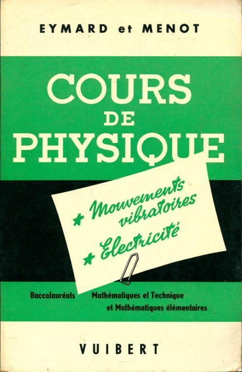 Livrenpoche : Cours de physique mouvements vibratoires électricité - Georges Eymard, L. Menot - Livre