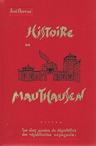 Livrenpoche : Histoire de Mauthausen : Les cinq années de déportation des républicains espagnols - José Borrás - Livre