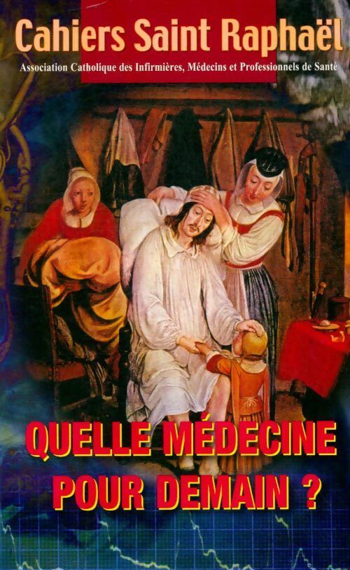 Livrenpoche : Cahiers Saint Raphaël n°94 : Quelle médecine pour demain? - Collectif - Livre