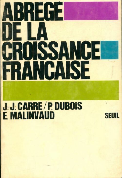 Abrégé de la croissance française - Paul Dubois ; Edmond Malinvaud -  Seuil GF - Livre