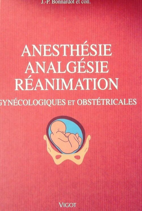 Livrenpoche : Anesthésie, analgésie, réanimation gynécologiques et obstétricales - J.P. Bonnardot - Livre