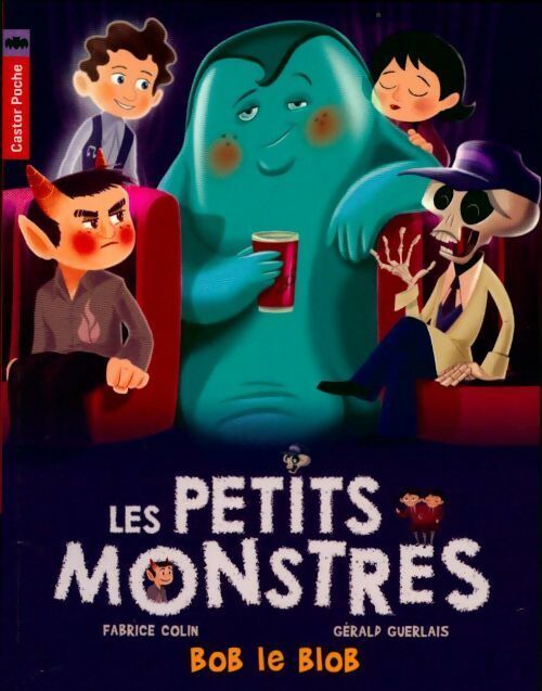 Livrenpoche : Les petits monstres Tome IV : Bob le Blob - Fabrice Colin - Livre