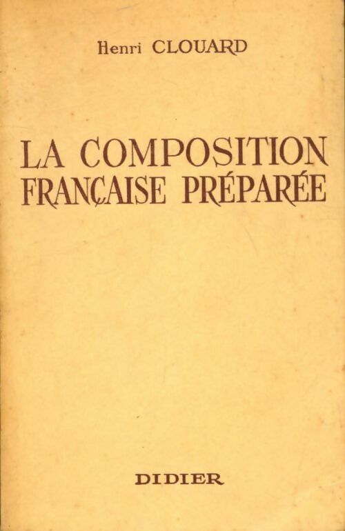 La composition française préparée - Henri Clouard -  Poche Didier - Livre