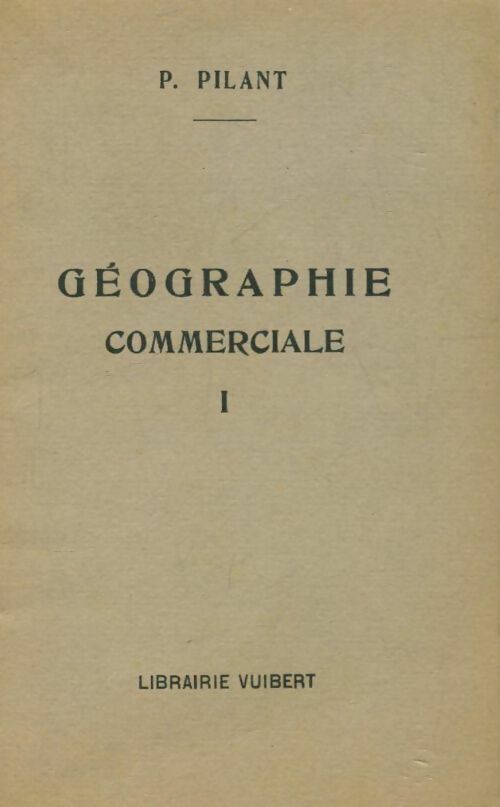 Abrégé - manuel de géographie commerciale Tome  - Paul Pilant -  Poche Vuibert - Livre