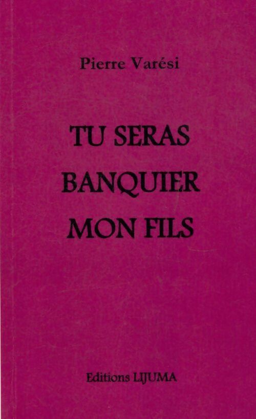 Livrenpoche : Tu seras banquier mon fils - Pierre Varesi - Livre