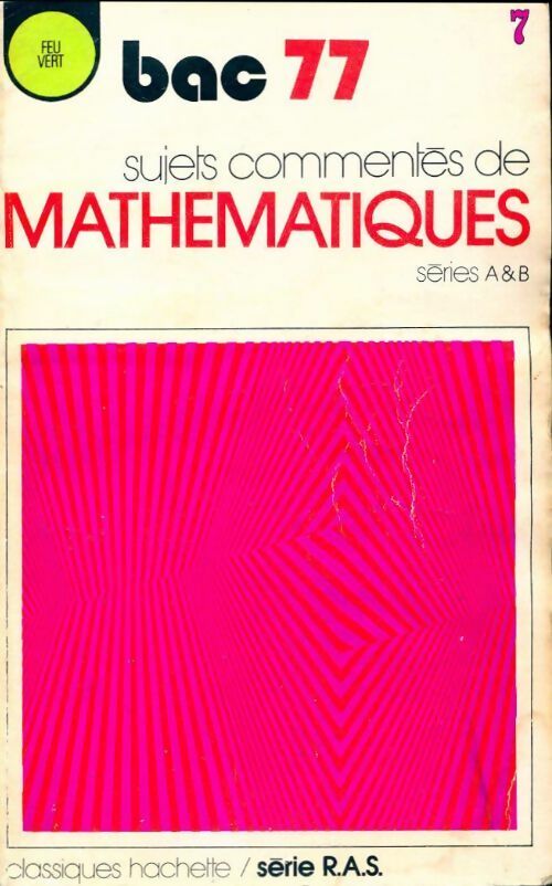 Livrenpoche : Sujets commentes de mathématiques série A & B. Bac 1977 - Collectif - Livre
