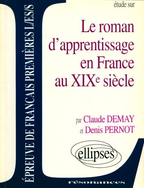Livrenpoche : Le roman d'apprentissage en France au XIXe siècle - Claude Demay, Denis Pernot - Livre