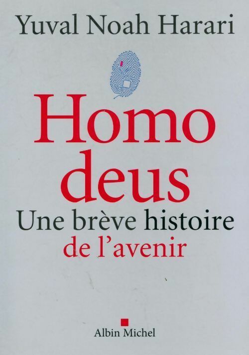 Homo deus. Une brève histoire de l'avenir - Yuval Noah Harari -  Albin Michel GF - Livre