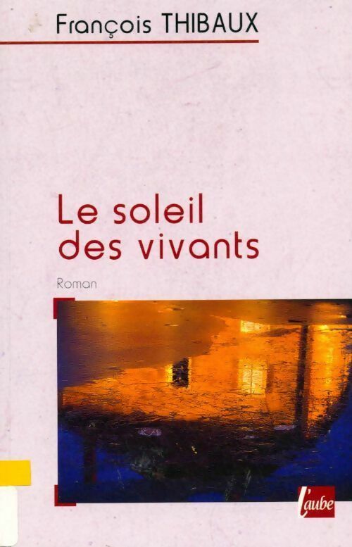 Livrenpoche : Le soleil des vivants - François Thibaux - Livre