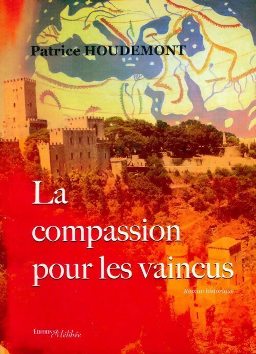 Livrenpoche : La compassion pour les vaincus - Patrice Houdemont - Livre