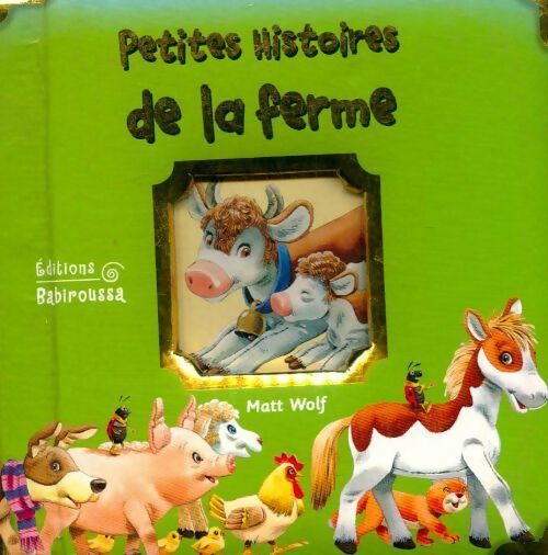 Livrenpoche : Petites histoires de la ferme - Matt Wolf - Livre