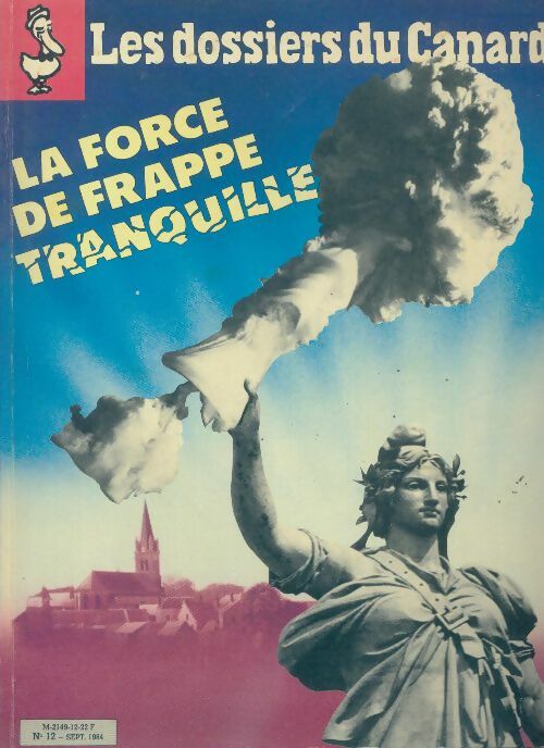 Livrenpoche : Les dossiers du canard enchaîné n°12 : La force de frappe tranquille - Collectif - Livre
