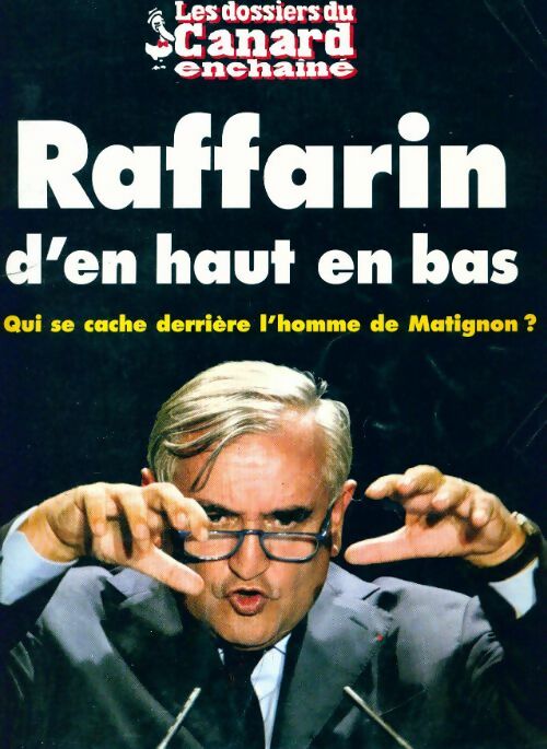 Livrenpoche : Les dossiers du canard enchaîné n°85 : Raffarin d'en haut en bas - Collectif - Livre