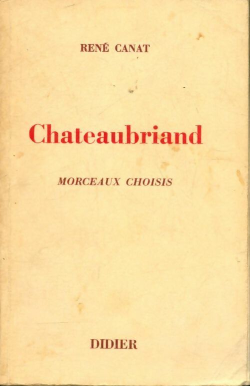 Chateaubriand morceaux choisis - René Canat -  Poche Didier - Livre