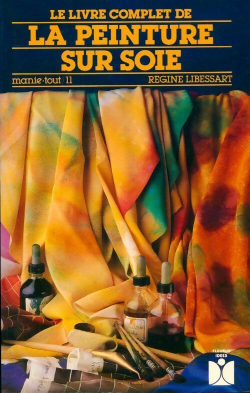 Livrenpoche : Le livre complet de la peinture sur soie - Régine Libessart - Livre