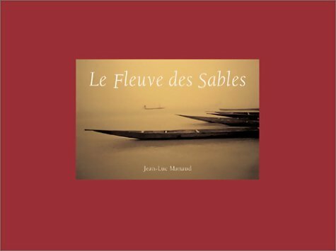 Livrenpoche : Le fleuve des sables - Jean-Luc Manaud - Livre