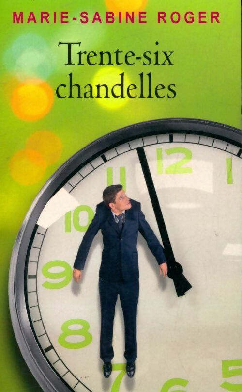 Trente-six chandelles - Marie-Sabine Roger -  France Loisirs GF - Livre