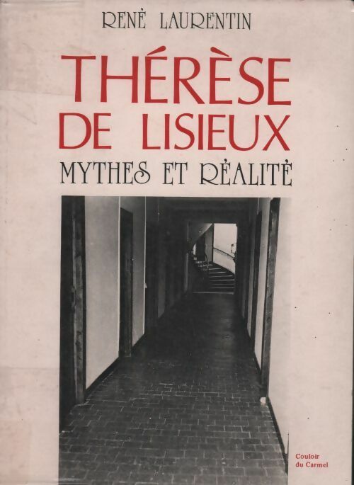 Livrenpoche : Thérèse de Lisieux. Mythes et réalité - René Laurentin - Livre