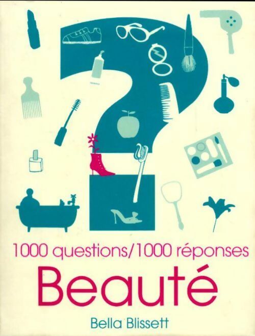 Livrenpoche : Beauté : 1000 questions/1000 réponses - Bella Blissett - Livre