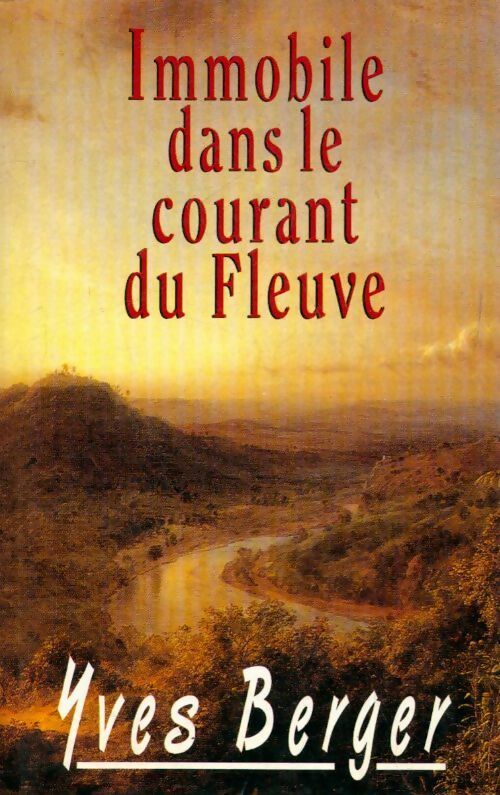 Livrenpoche : Immobile dans le courant du fleuve - Yves Berger - Livre