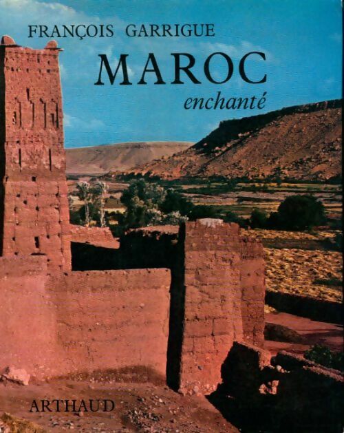 Livrenpoche : Maroc enchanté - Francois Garrigue - Livre
