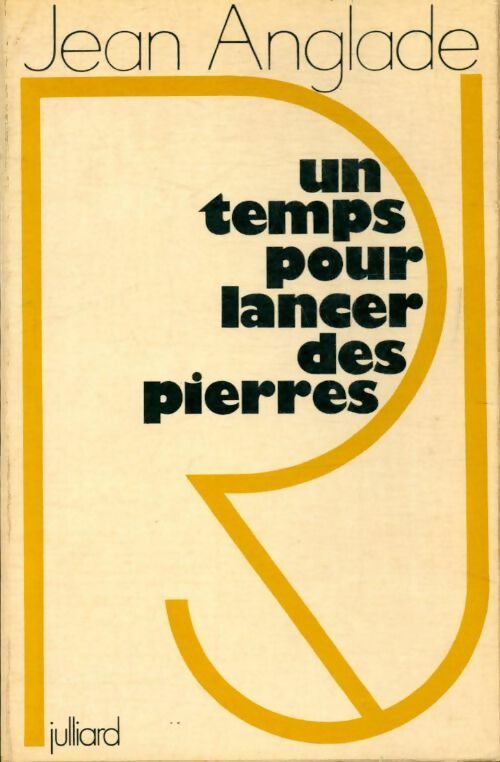 Un temps pour lancer des pierres - Jean Anglade - Livre