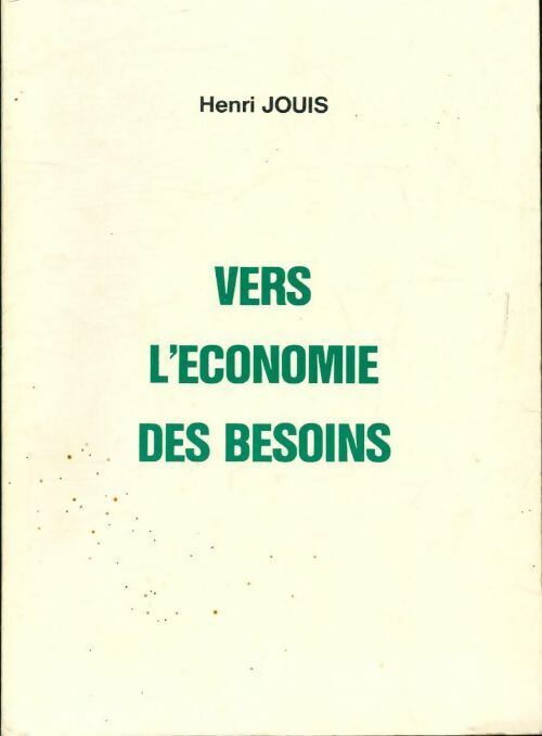 Livrenpoche : Vers l'économie des besoins - Henri Jouis - Livre