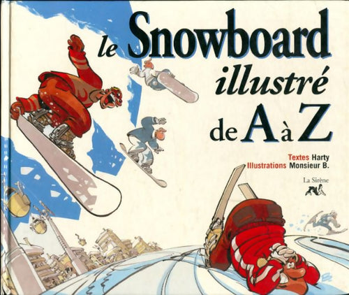 Livrenpoche : Le snowboard illustré de A à Z - Monsieur B. - Livre