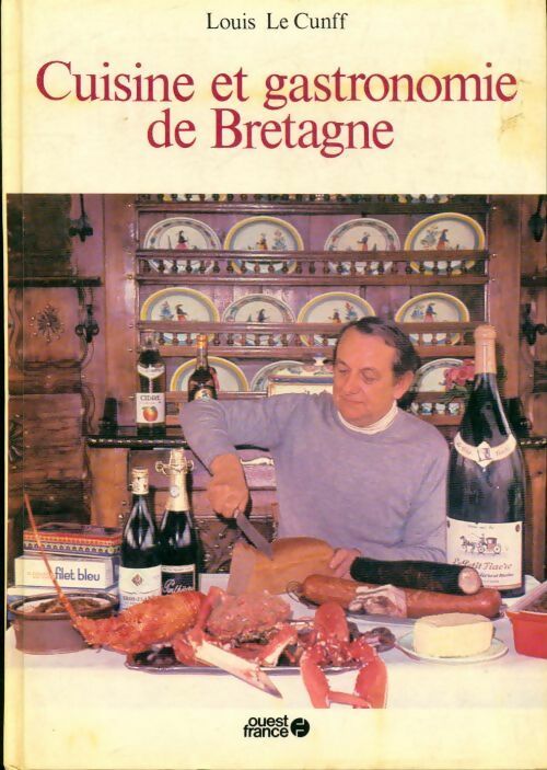 Cuisine et gastronomie de Bretagne - Louis Le Cunff -  Ouest France GF - Livre