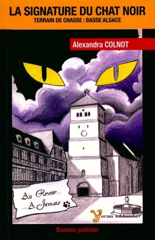 La signature du chat noir : Terrain de chasse : Basse Alsace - Alexandra Colnot - Livre