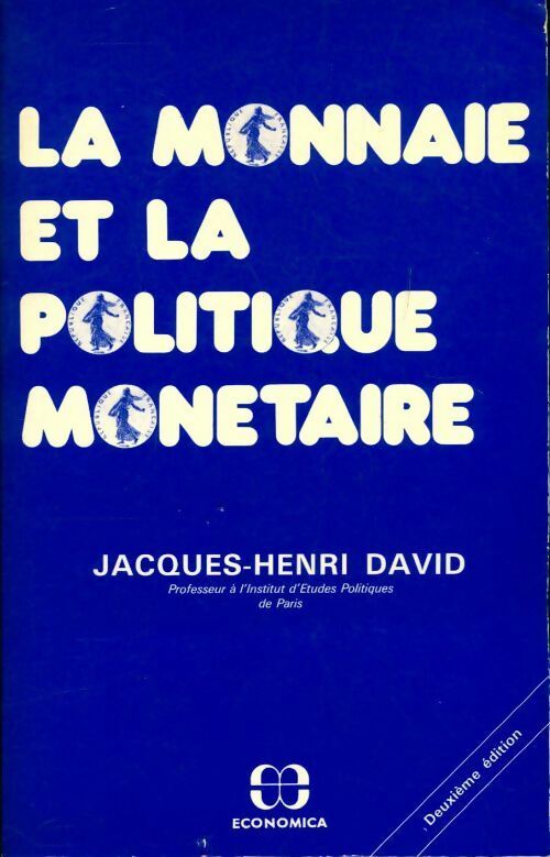 La monnaie et la politique monétaire - Jacques-Henri David -  Economica GF - Livre