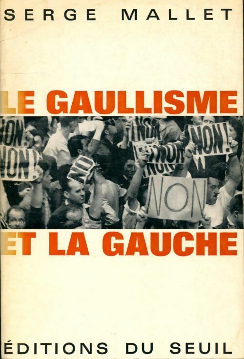 Livrenpoche : Le gaullisme et la gauche - Serge Mallet - Livre