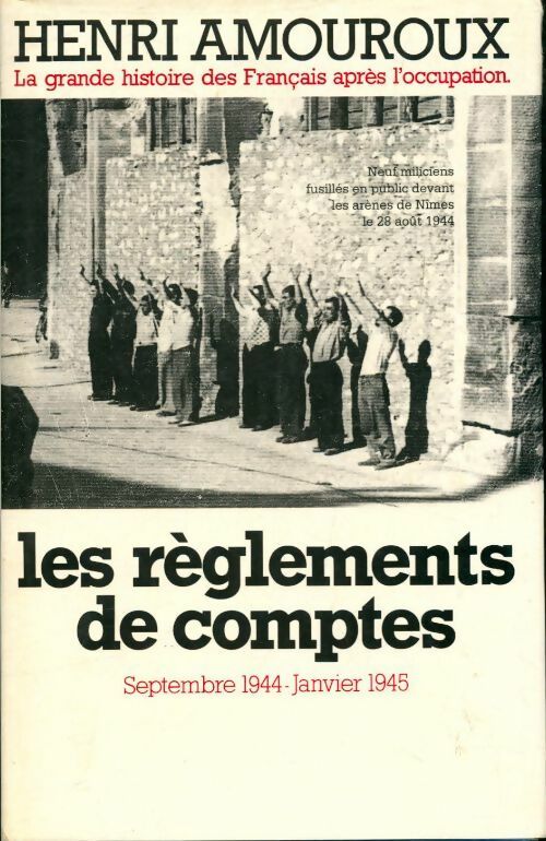 Livrenpoche : La grande histoire des français sous l'occupation Tome IX : Les règlements de comptes - Henri Amouroux - Livre