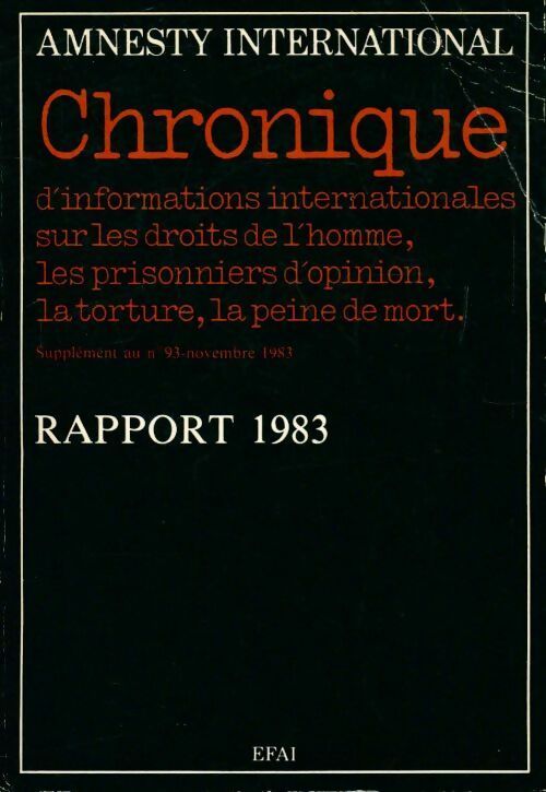 Livrenpoche : Rapport 1983 : Chronique d'informations internationales sur les droits de l'homme les prisonniers d'opinion la torture la peine de mort - Collectif - Livre