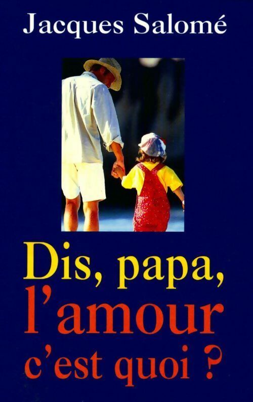 Livrenpoche : Dis, Papa, l'amour c'est quoi ? - Jacques Salomé - Livre
