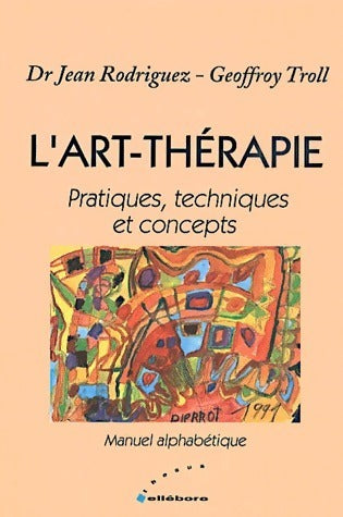 Livrenpoche : L'art-thérapie - Dr Jean Rodriguez, Geoffroy Troll - Livre