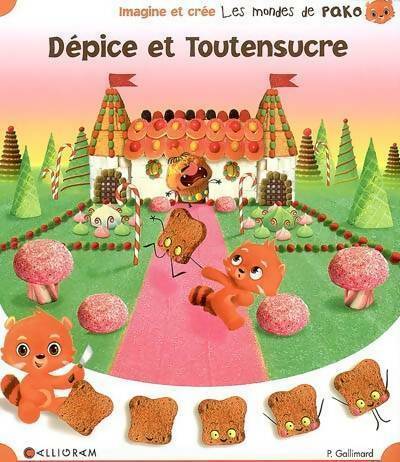 Dépice et Toutensucre - Pauline Gallimard -  Les mondes de Pako - Livre