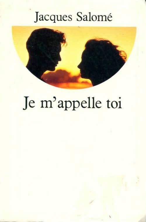Livrenpoche : Je m'appelle toi - Jacques Salomé - Livre