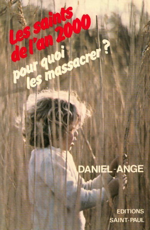 Livrenpoche : Les saints de l'an 2000. Pour quoi les massacrer ? - Daniel-Ange - Livre
