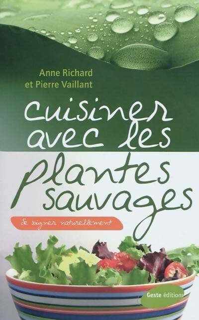 Livrenpoche : Cuisiner avec les plantes sauvages - Anne Richard, Pierre Vaillant - Livre