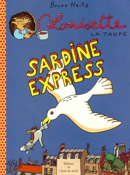 Livrenpoche : Louisette la taupe : Sardine express - Bruno Heitz - Livre
