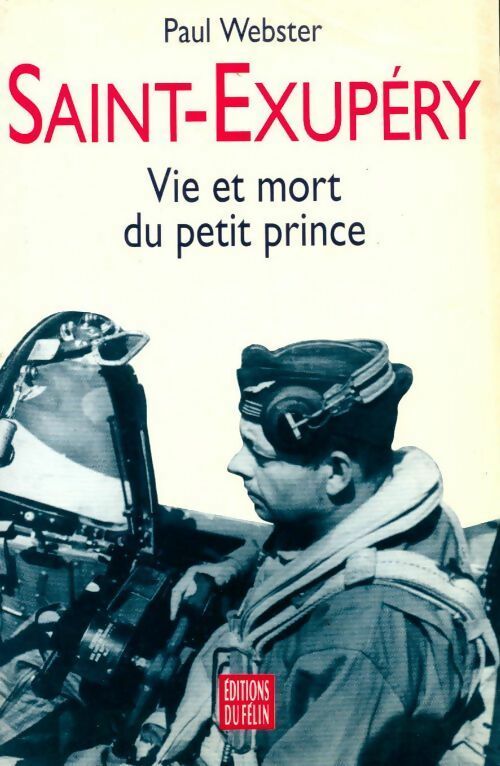 Saint Exupéry, vie et mort du Petit Prince - Paul Webster - Livre