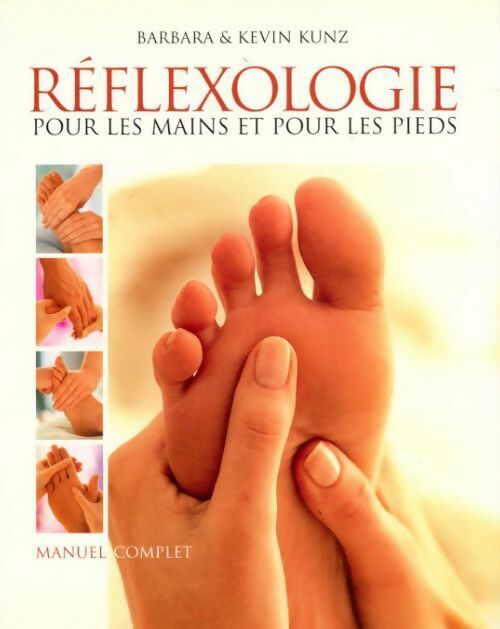 Livrenpoche : Réflexologie pour les mains et pour les pieds - Barbara Kunz, Kevin Kunz - Livre