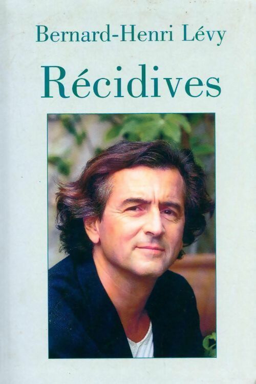 Livrenpoche : Questions de principe 9 : récidives - Bernard-Henri Lévy - Livre