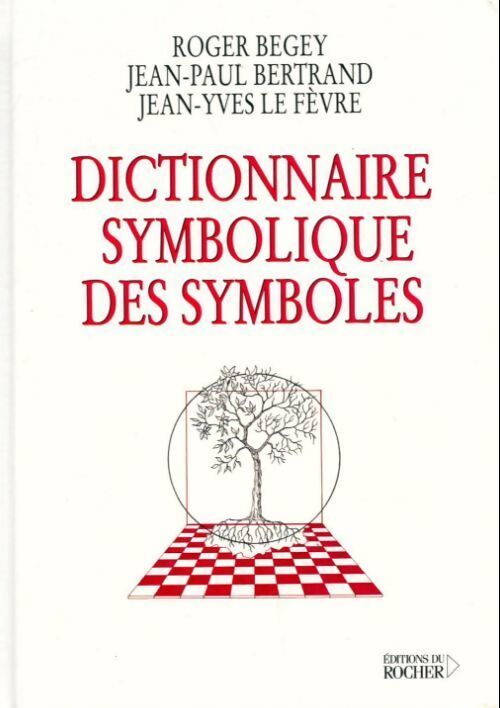 Livrenpoche : Dictionnaire symbolique des symboles - Jean-Paul Bertrand, Jean-Yves Le Fèvre, Roger Begey - Livre