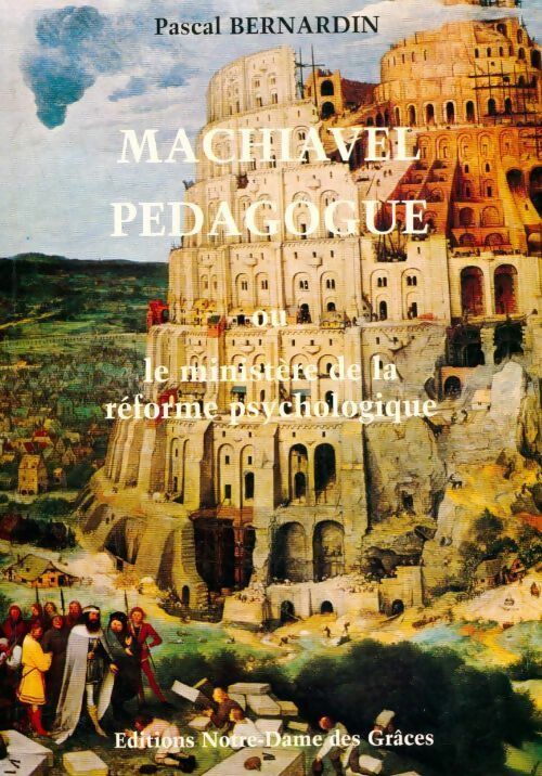 Livrenpoche : Machiavel pédagogue ou le ministère de la réforme psychologique - Pascal Bernardin - Livre