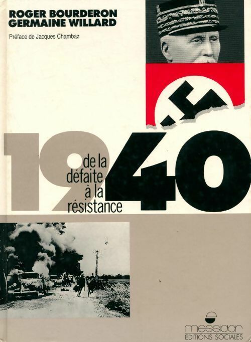 1940 de la défaite à la résistance - Germaine Willard ; Roger Bourderon -  Messidor GF - Livre